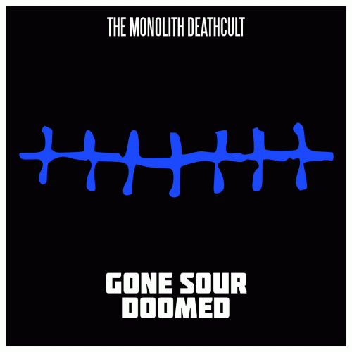 The Monolith Deathcult : Gone Sour, Doomed (Single Edit)